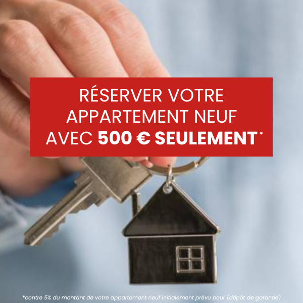 Réservez votre appartement neuf avec 500 € seulement